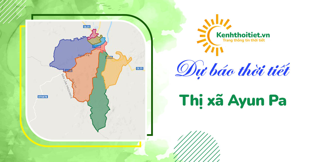Dự báo thời tiết thị xã Ayun Pa